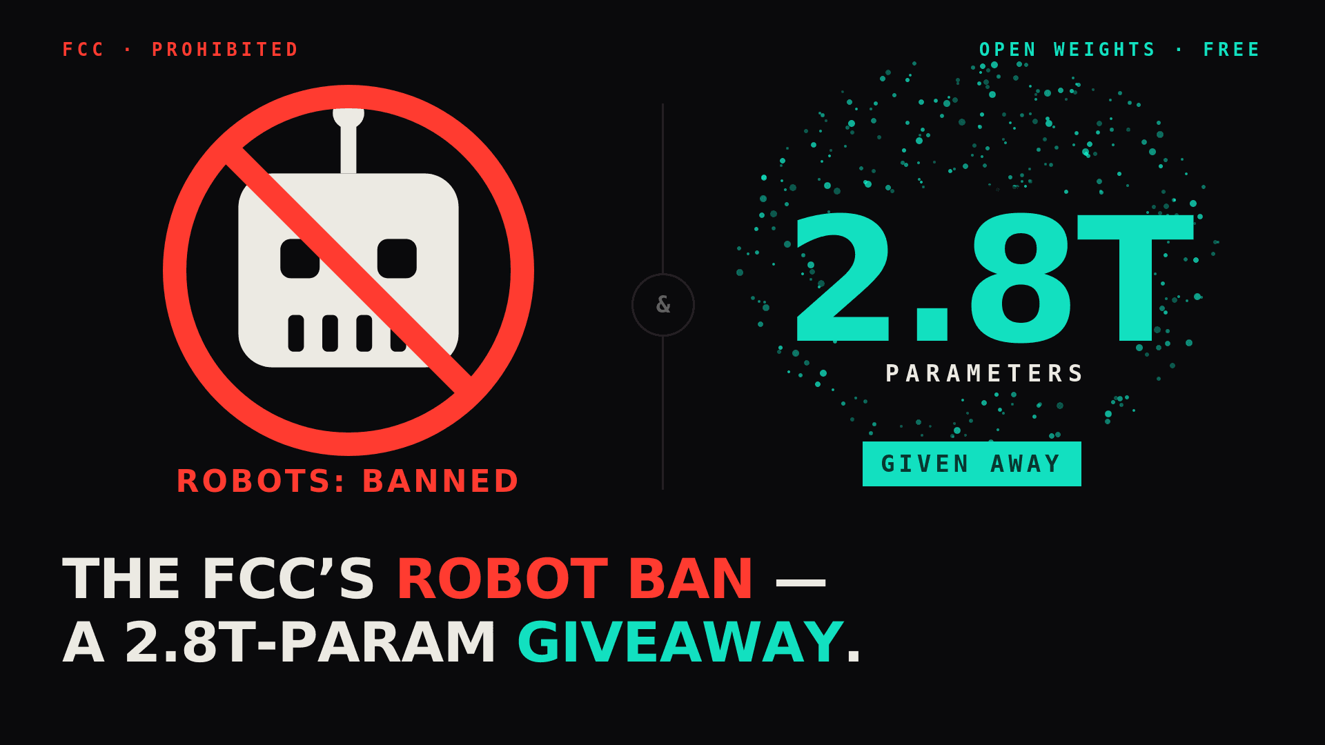 The FCC's Robot Ban, a 2.8-Trillion-Parameter Giveaway
